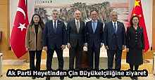 Ak Parti Heyetinden Çin Büyükelçiliğine ziyaret 