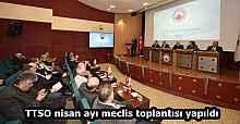 TTSO nisan ayı meclis toplantısı yapıldı