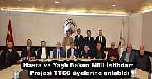 Hasta ve Yaşlı Bakım Milli İstihdam Projesi TTSO üyelerine anlatıldı