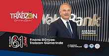 Ankara’da Trabzon Günleri zirveye dönüşüyor!  Finans ve İş Dünyası, Trabzon Günleri’nde… VakıfBank Genel Müdürü Üstünsalih, 61 Sohbet’te…