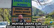 MUHTAR LİKAPA İÇİN SOĞUK HAVA DEPOSU İSTİYOR