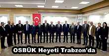 OSBÜK Heyeti Trabzon'da