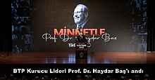 BTP Kurucu Lideri Prof. Dr. Haydar Baş'ı andı