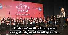 Trabzon’un ilk ritim grubu ses getirdi, ayakta alkışlandı…