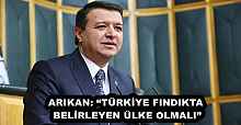 ARIKAN: “TÜRKİYE FINDIKTA BELİRLEYEN ÜLKE OLMALI”
