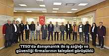 TTSO'da danışmanlık ile iş sağlığı ve güvenliği firmalarının talepleri görüşüldü