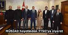 MÜSİAD heyetinden TTSO'ya ziyaret