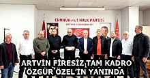 ARTVİN FİRESİZ TAM KADRO ÖZGÜR ÖZEL’İN YANINDA 