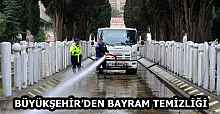 BÜYÜKŞEHİR’DEN BAYRAM TEMİZLİĞİ