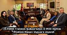 TDED Trabzon Şubesi’nden İl Milli Eğitim Müdürü Hasan Uygun’a ziyaret