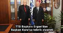 TTB Başkanı Ergan'dan Başkan Kara'ya tebrik ziyareti