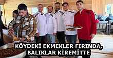 KÖYDEKİ EKMEKLER FIRINDA, BALIKLAR KİREMİTTE