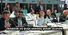 TRABZON VE ŞUŞA KARDEŞ ŞEHİR OLUYOR