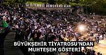 BÜYÜKŞEHİR TİYATROSU’NDAN MUHTEŞEM GÖSTERİ 