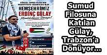 Sumud Filosuna Katılan Gülay, Trabzon’a Dönüyor…