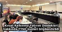 Kırsal Kalkınma Yatırım Destekleri hakkında TTSO üyeleri bilgilendirildi
