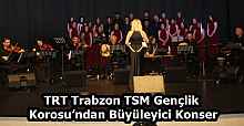 TRT Trabzon TSM Gençlik Korosu’ndan Büyüleyici Konser