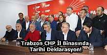 Trabzon CHP İl Binasında Tarihi Deklarasyon!