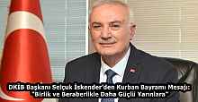 DKİB Başkanı Selçuk İskender’den Kurban Bayramı Mesajı: "Birlik ve Beraberlikle Daha Güçlü Yarınlara"