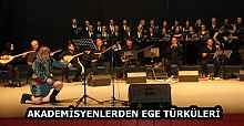 AKADEMİSYENLERDEN EGE TÜRKÜLERİ