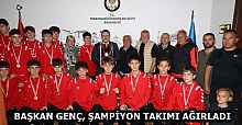 BAŞKAN GENÇ, ŞAMPİYON TAKIMI AĞIRLADI