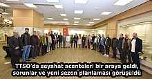 TTSO’da seyahat acenteleri bir araya geldi, sorunlar ve yeni sezon planlaması görüşüldü
