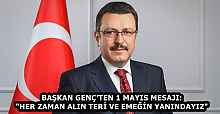 BAŞKAN GENÇ’TEN 1 MAYIS MESAJI: "HER ZAMAN ALIN TERİ VE EMEĞİN YANINDAYIZ"