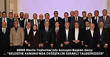 DKBB Meclis Toplantısı’nda konuşan Başkan Genç:  "BELEDİYE KANUNU'NDA DEĞİŞİKLİK ISRARLI TALEBİMİZDİR"