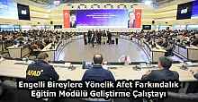 Engelli Bireylere Yönelik Afet Farkındalık Eğitim Modülü Geliştirme Çalıştayı