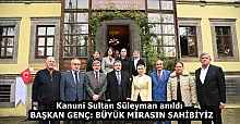 Kanuni Sultan Süleyman anıldı  BAŞKAN GENÇ: BÜYÜK MİRASIN SAHİBİYİZ