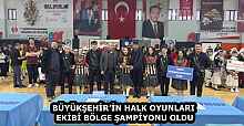BÜYÜKŞEHİR’İN HALK OYUNLARI EKİBİ BÖLGE ŞAMPİYONU OLDU