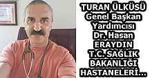 TURAN ÜLKÜSÜ Genel Başkan Yardımcısı Dr. Hasan ERAYDIN T.C. SAĞLIK BAKANLIĞI HASTANELERİ…