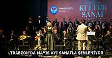 TRABZON’DA MAYIS AYI SANATLA ŞENLENİYOR