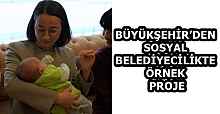 BÜYÜKŞEHİR’DEN SOSYAL BELEDİYECİLİKTE ÖRNEK PROJE