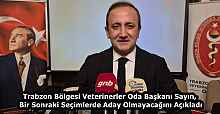 Trabzon Bölgesi Veterinerler Oda Başkanı Sayın, Bir Sonraki Seçimlerde Aday Olmayacağını Açıkladı