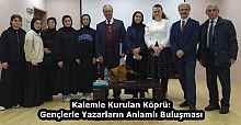 Kalemle Kurulan Köprü: Gençlerle Yazarların Anlamlı Buluşması