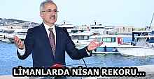 LİMANLARDA NİSAN REKORU…