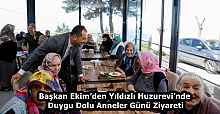 Başkan Ekim’den Yıldızlı Huzurevi’nde Duygu Dolu Anneler Günü Ziyareti
