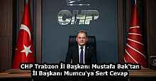 CHP Trabzon İl Başkanı Mustafa Bak'tan İl Başkanı Mumcu'ya Sert Cevap
