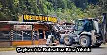 Çaykara’da Ruhsatsız Bina Yıkıldı