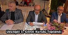 Uzungöl 1. Genel Kurulu Toplandı