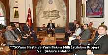 TTSO’nun Hasta ve Yaşlı Bakım Milli İstihdam Projesi Vali Şahin’e anlatıldı