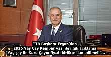 TTB Başkanı Ergan’dan 2026 Yaş Çay Kampanyası ile ilgili açıklama  “Yaş çay ile Kuru Çayın fiyatı birlikte ilan edilmeli”…