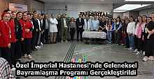 Özel İmperial Hastanesi'nde Geleneksel Bayramlaşma Programı Gerçekleştirildi