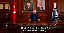 Trabzon Valisi Tahir Şahin’in “Anneler Günü” Mesajı