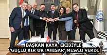 BAŞKAN KAYA, EKİBİYLE ‘GÜÇLÜ BİR ORTAHİSAR’ MESAJI VERDİ