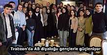 Trabzon’da AB diyaloğu gençlerle güçleniyor
