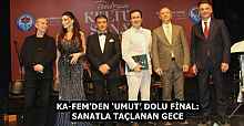 KA-FEM’DEN ‘UMUT’ DOLU FİNAL: SANATLA TAÇLANAN GECE