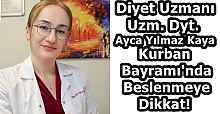 Diyet Uzmanı Uzm. Dyt. Ayca Yılmaz Kaya Kurban Bayramı'nda Beslenmeye Dikkat!