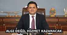 ALGI DEĞİL HİZMET KAZANACAK